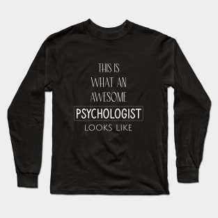 This is what an awesome psychologist Long Sleeve T-Shirt